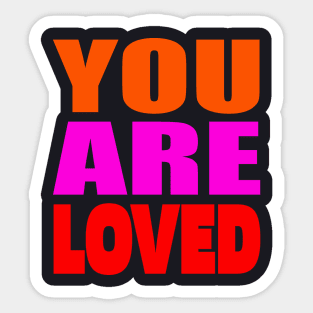 You are loved Sticker